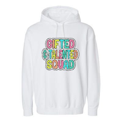 Gifted And Talented Squad Teaching School Appreciation Gift Garment-Dyed Fleece Hoodie