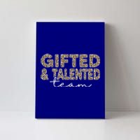 Gifted And Talented Team Teaching School Appreciation Cute Gift Canvas