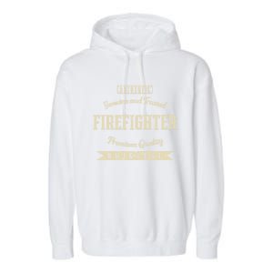 Genuine And Trusted Firefighter Funny Fire Humor Gift Garment-Dyed Fleece Hoodie