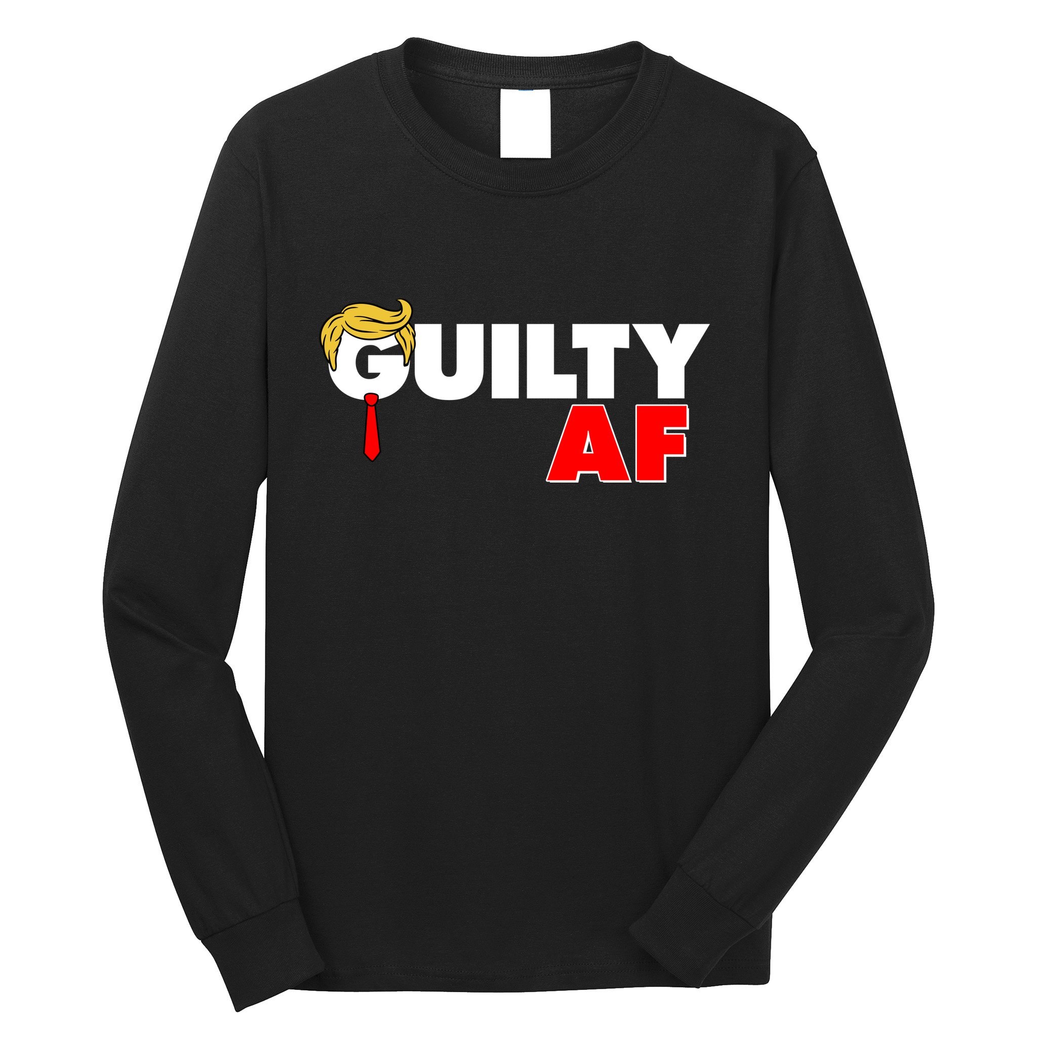 Guilty Af Trump Long Sleeve Shirt