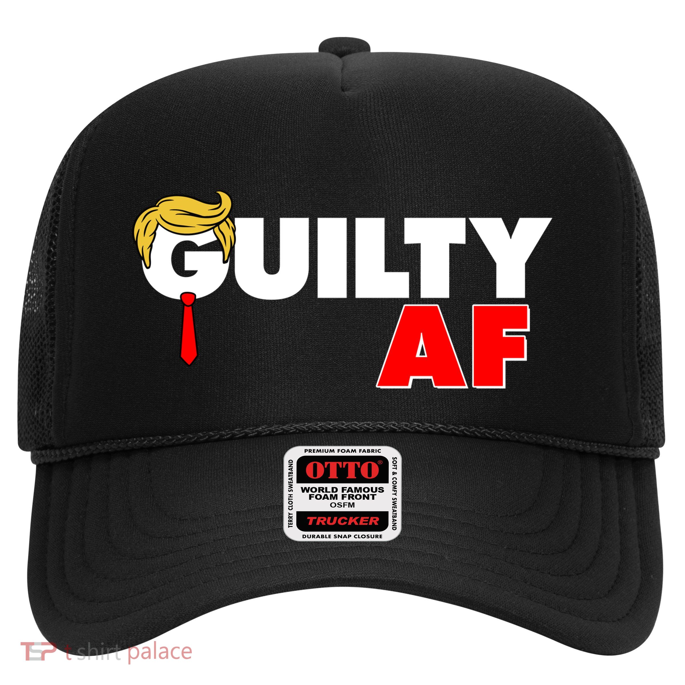 Guilty Af Trump Trucker Hat