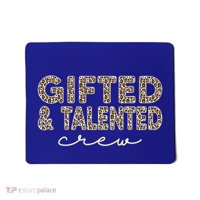 Gifted And Talented Crew Teaching School Appreciation Meaningful Gift Mousepad