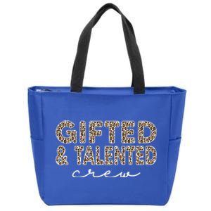 Gifted And Talented Crew Teaching School Appreciation Meaningful Gift Zip Tote Bag