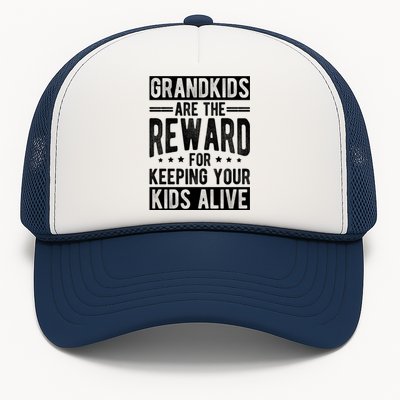 Grand Are The Reward For Keeping Your Alive Family Meaningful Gift Trucker Hat