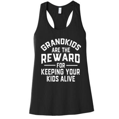 Grandkids Are The Reward For Keeping Your Kids Alive Women's Racerback Tank