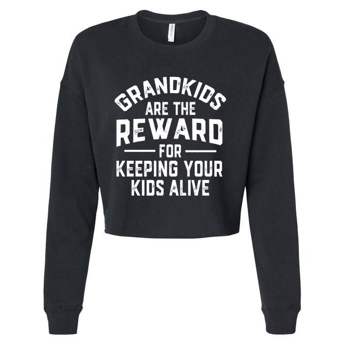 Grandkids Are The Reward For Keeping Your Kids Alive Cropped Pullover Crew