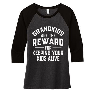 Grandkids Are The Reward For Keeping Your Kids Alive Women's Tri-Blend 3/4-Sleeve Raglan Shirt