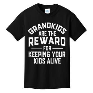 Grandkids Are The Reward For Keeping Your Kids Alive Kids T-Shirt