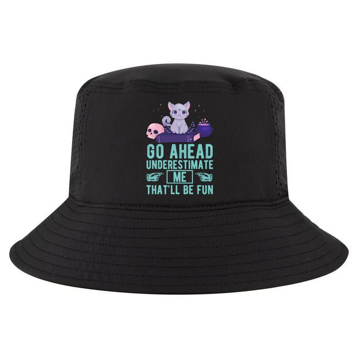 Go Ahead Underestimate Me That'll Be Fun Witch Cat Lover Meaningful Gift Cool Comfort Performance Bucket Hat