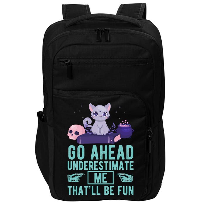 Go Ahead Underestimate Me That'll Be Fun Witch Cat Lover Meaningful Gift Impact Tech Backpack