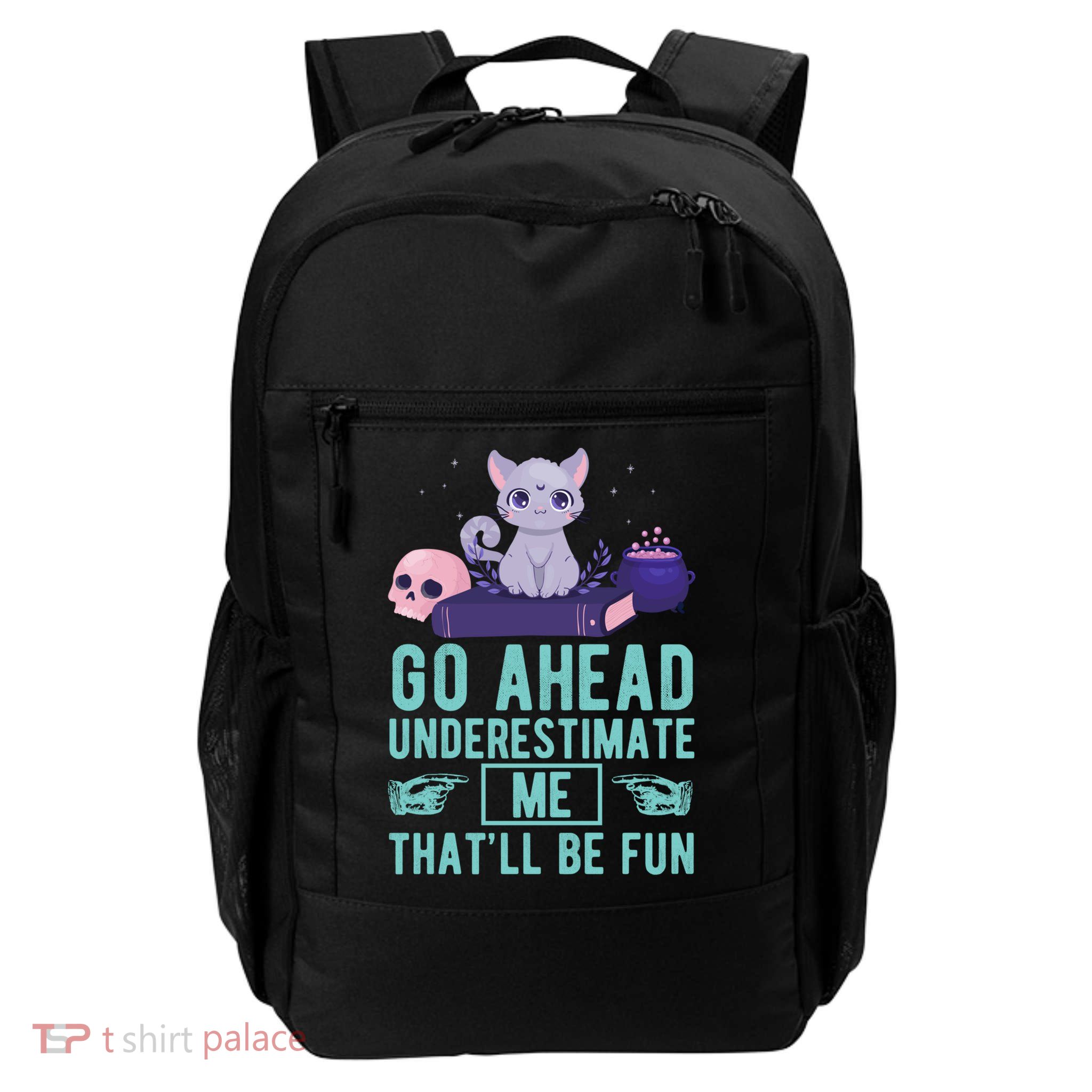 Go Ahead Underestimate Me That'll Be Fun Witch Cat Lover Meaningful Gift Daily Commute Backpack
