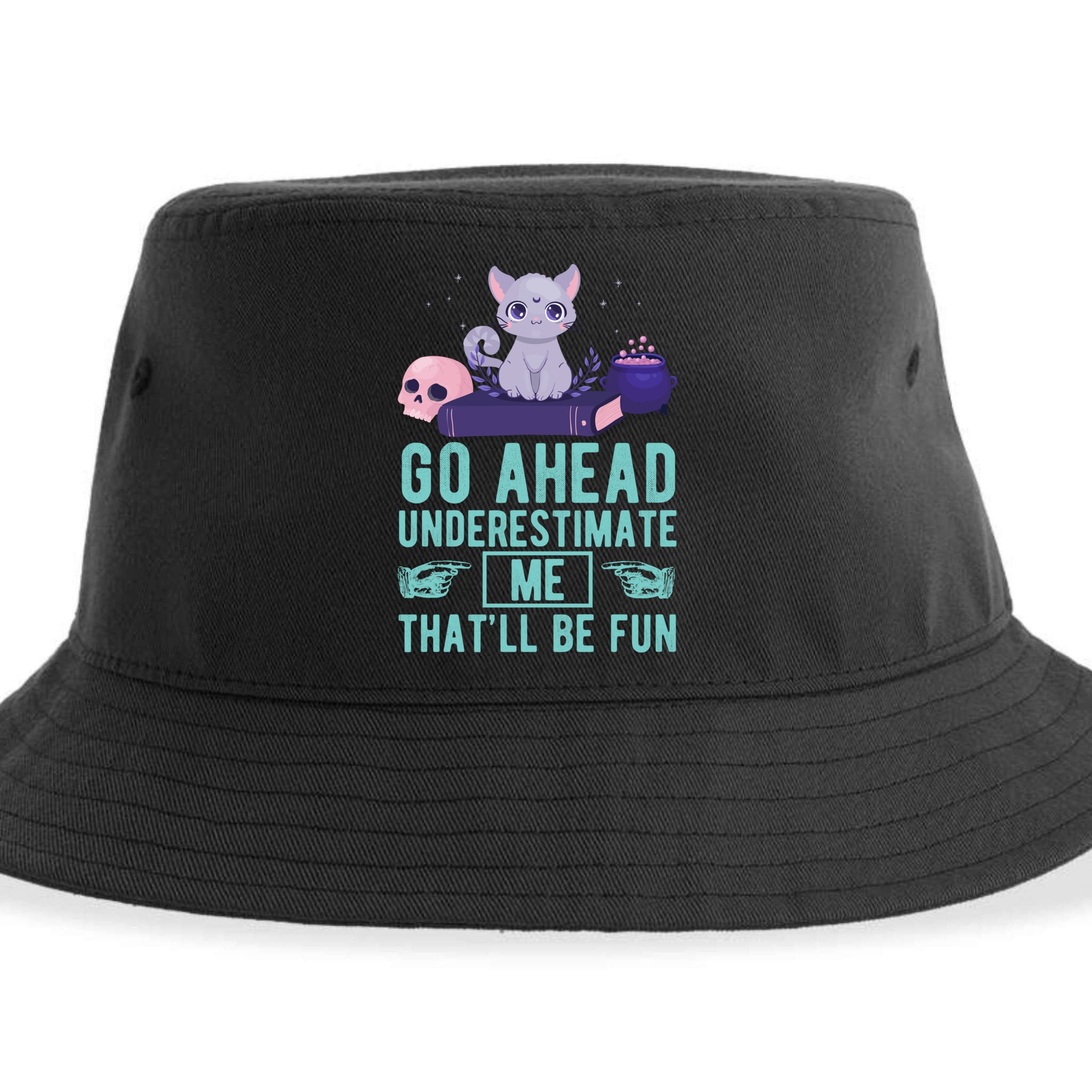 Go Ahead Underestimate Me That'll Be Fun Witch Cat Lover Meaningful Gift Sustainable Bucket Hat