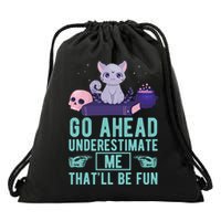 Go Ahead Underestimate Me That'll Be Fun Witch Cat Lover Meaningful Gift Drawstring Bag