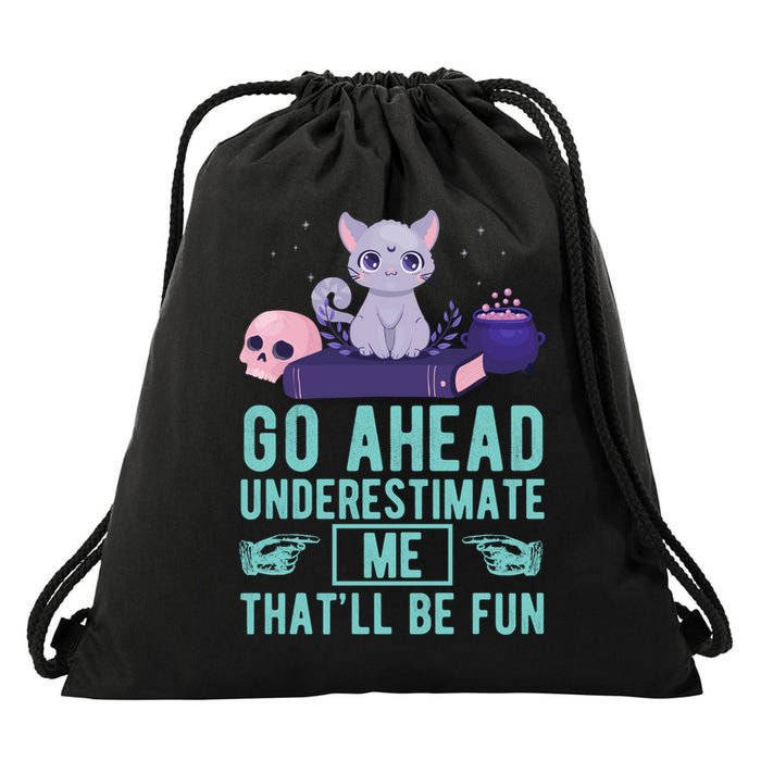 Go Ahead Underestimate Me That'll Be Fun Witch Cat Lover Meaningful Gift Drawstring Bag