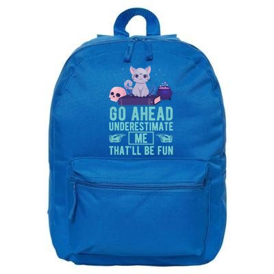 Go Ahead Underestimate Me That'll Be Fun Witch Cat Lover Meaningful Gift 16 in Basic Backpack