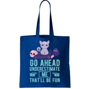 Go Ahead Underestimate Me That'll Be Fun Witch Cat Lover Meaningful Gift Tote Bag