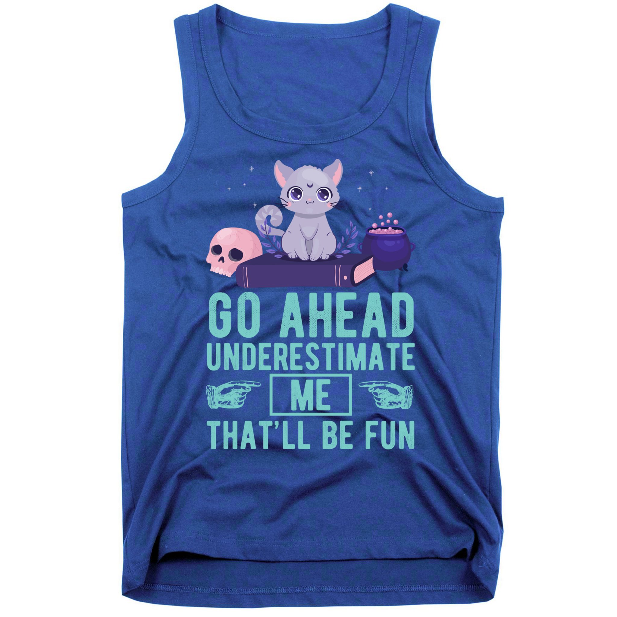 Go Ahead Underestimate Me That'll Be Fun Witch Cat Lover Meaningful Gift Tank Top