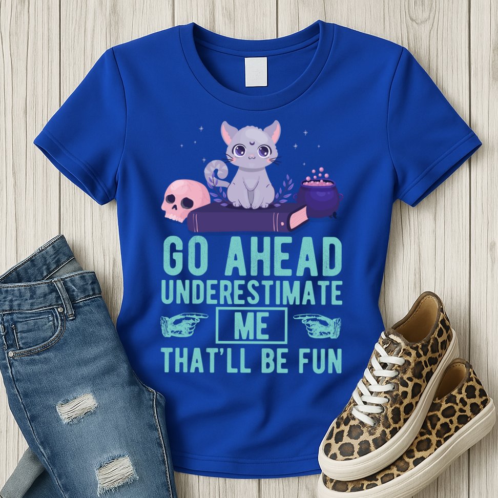 Go Ahead Underestimate Me That'll Be Fun Witch Cat Lover Meaningful Gift Womens T-Shirt