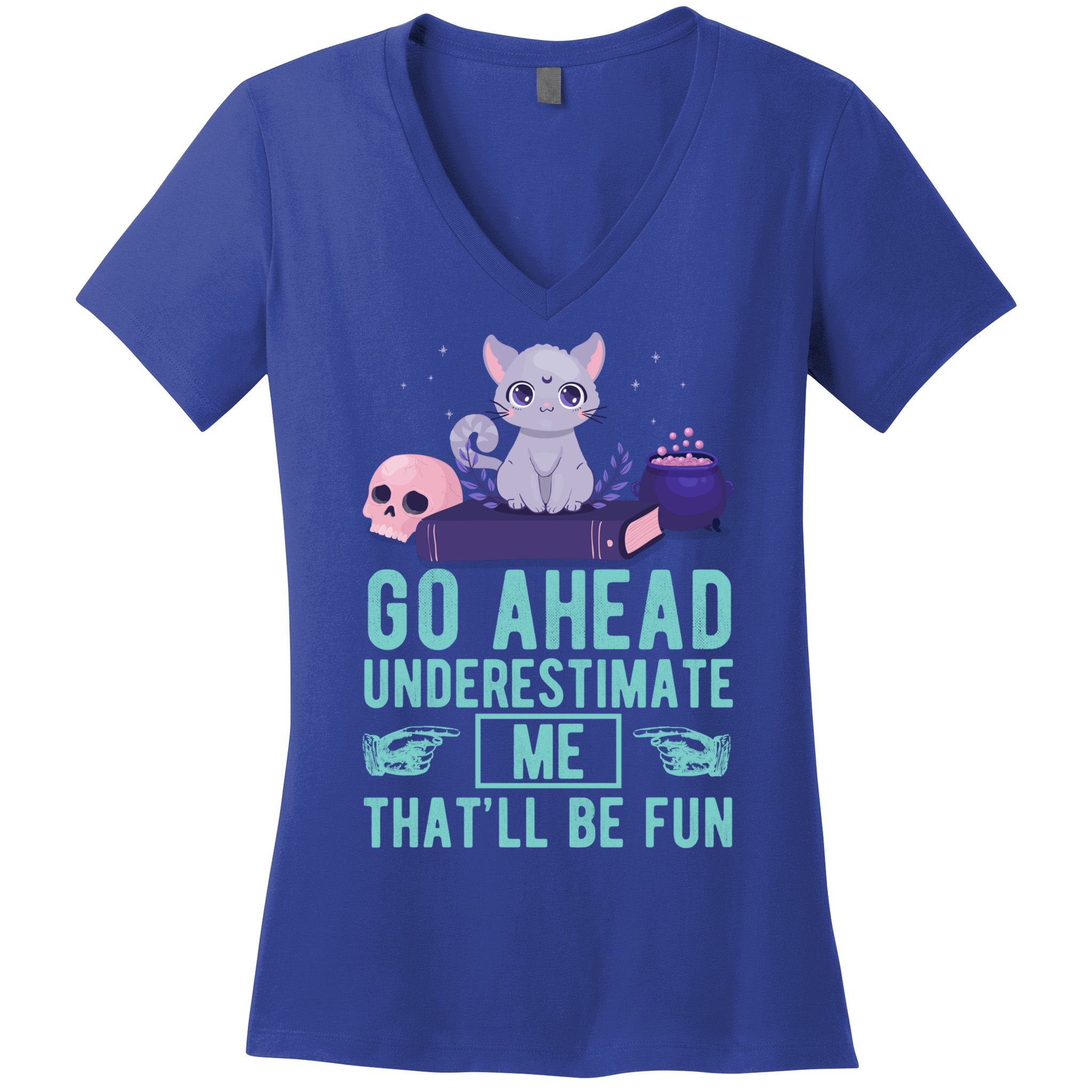 Go Ahead Underestimate Me That'll Be Fun Witch Cat Lover Meaningful Gift Women's V-Neck T-Shirt