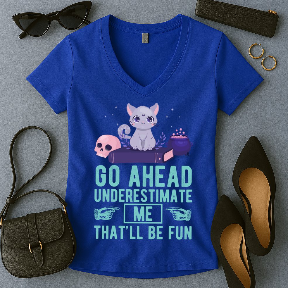 Go Ahead Underestimate Me That'll Be Fun Witch Cat Lover Meaningful Gift Women's V-Neck T-Shirt