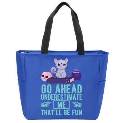 Go Ahead Underestimate Me That'll Be Fun Witch Cat Lover Meaningful Gift Zip Tote Bag