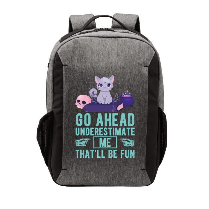Go Ahead Underestimate Me That'll Be Fun Witch Cat Lover Meaningful Gift Vector Backpack