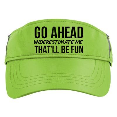 Go Ahead Underestimate Me Thatll Be Fun Funny Gift Adult Drive Performance Visor