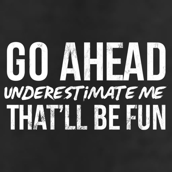 Go Ahead Underestimate Me Thatll Be Fun Funny Gift 7 Panel Mesh Trucker Snapback Hat