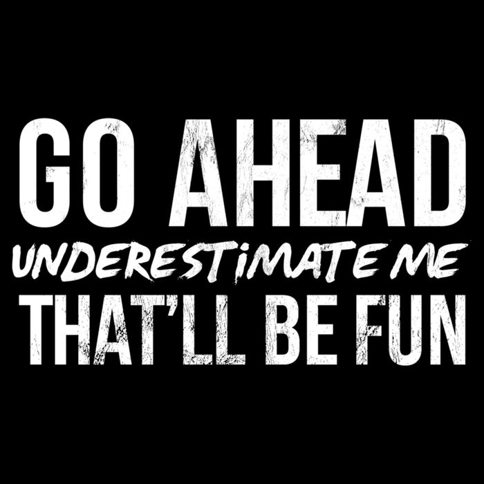 Go Ahead Underestimate Me Thatll Be Fun Funny Gift Drawstring Bag
