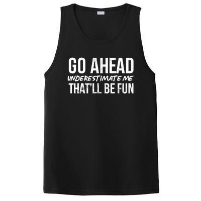 Go Ahead Underestimate Me Thatll Be Fun Funny Gift PosiCharge Competitor Tank