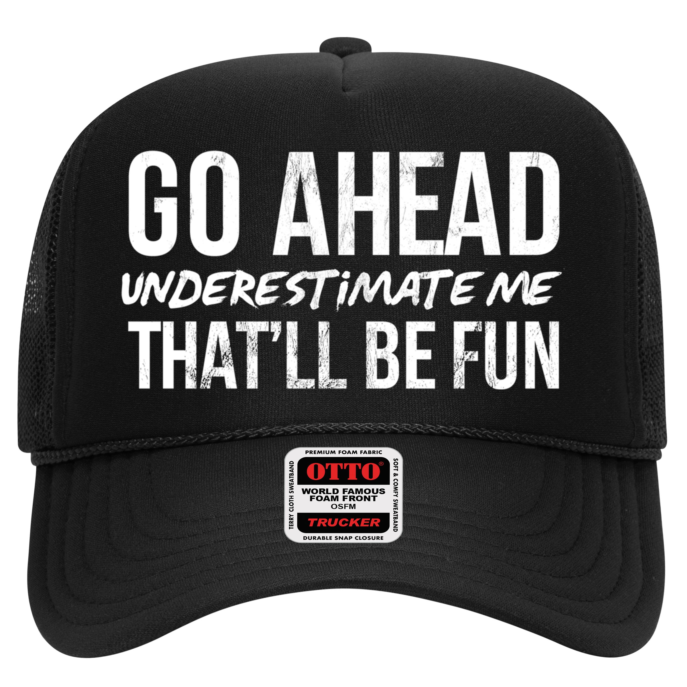 Go Ahead Underestimate Me Thatll Be Fun Funny Gift Hat