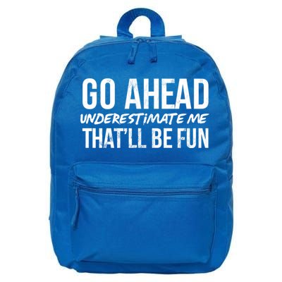 Go Ahead Underestimate Me Thatll Be Fun Funny Gift 16 in Basic Backpack