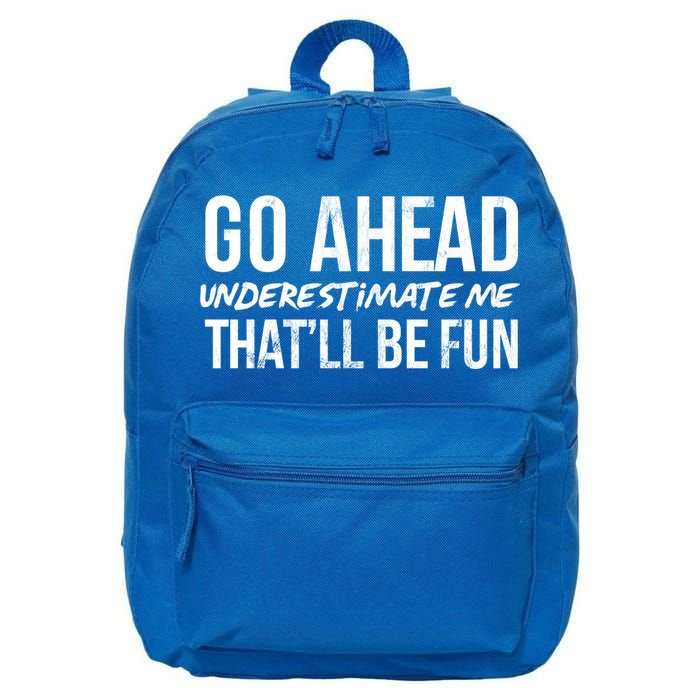 Go Ahead Underestimate Me Thatll Be Fun Funny Gift 16 in Basic Backpack
