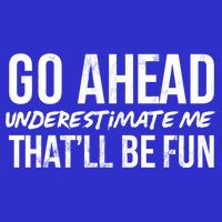 Go Ahead Underestimate Me Thatll Be Fun Funny Gift 16 in Basic Backpack