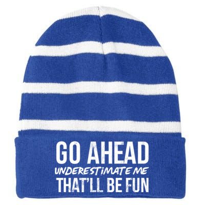 Go Ahead Underestimate Me Thatll Be Fun Funny Gift Striped Beanie with Solid Band