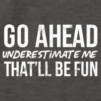 Go Ahead Underestimate Me Thatll Be Fun Funny Gift Vector Backpack