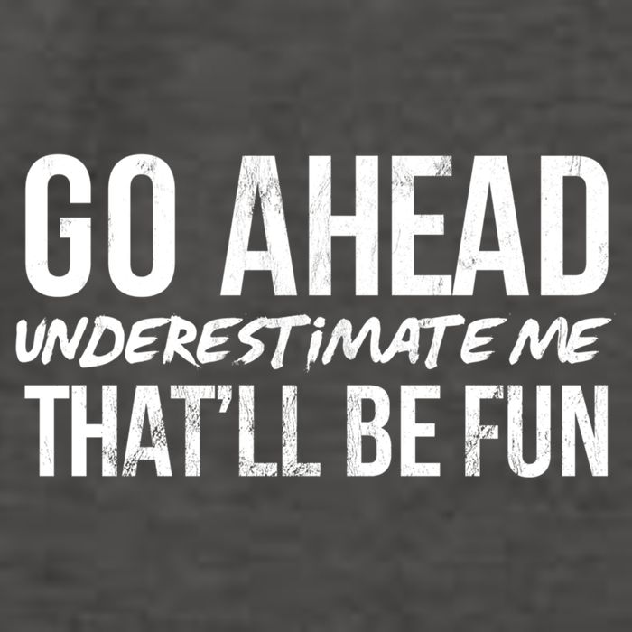Go Ahead Underestimate Me Thatll Be Fun Funny Gift Vector Backpack