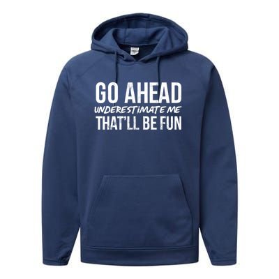 Go Ahead Underestimate Me Thatll Be Fun Funny Gift Performance Fleece Hoodie