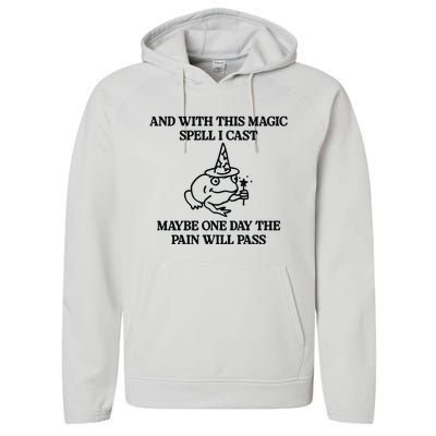 Gotfunny And With This Magic Spell I Cast Maybe One Day The Pain Will Pass Performance Fleece Hoodie