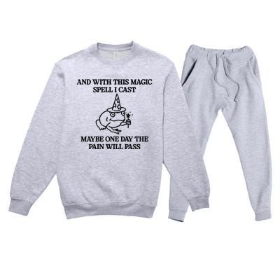 Gotfunny And With This Magic Spell I Cast Maybe One Day The Pain Will Pass Premium Crewneck Sweatsuit Set