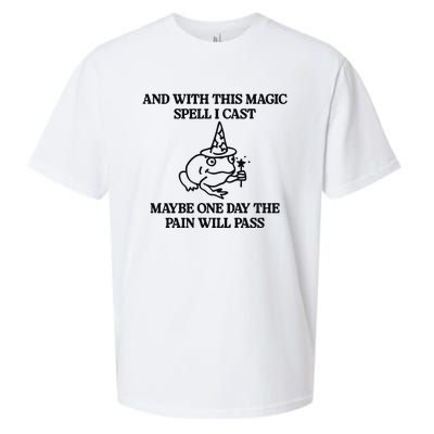 Gotfunny And With This Magic Spell I Cast Maybe One Day The Pain Will Pass Sueded Cloud Jersey T-Shirt