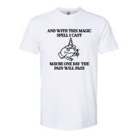 Gotfunny And With This Magic Spell I Cast Maybe One Day The Pain Will Pass Softstyle CVC T-Shirt