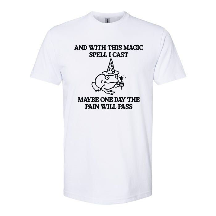 Gotfunny And With This Magic Spell I Cast Maybe One Day The Pain Will Pass Softstyle CVC T-Shirt