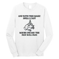 Gotfunny And With This Magic Spell I Cast Maybe One Day The Pain Will Pass Long Sleeve Shirt