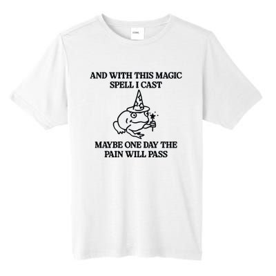 Gotfunny And With This Magic Spell I Cast Maybe One Day The Pain Will Pass Tall Fusion ChromaSoft Performance T-Shirt