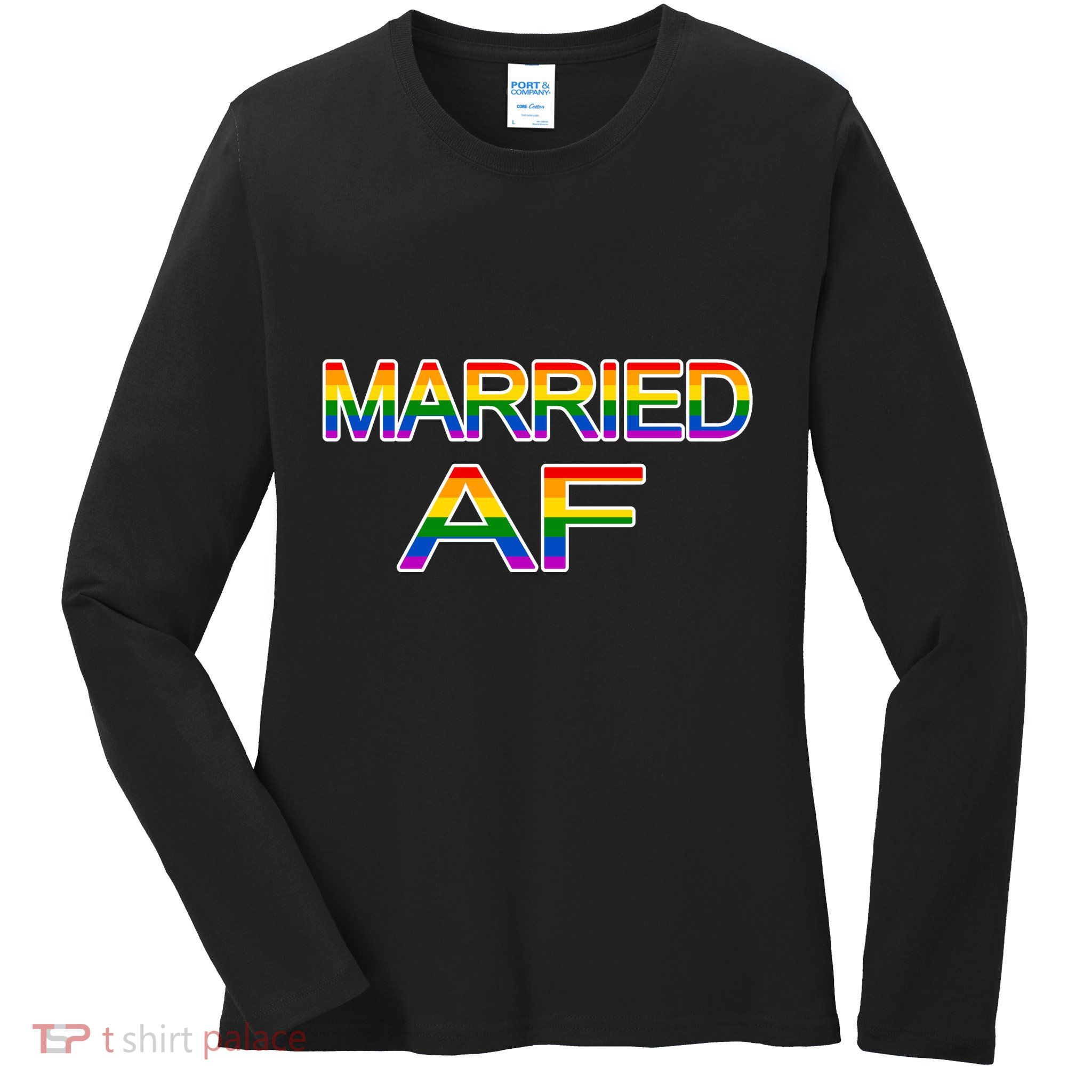 Gay Pride Married AF Marriage Equality Ladies Long Sleeve Shirt