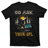 Go Ask Your Spl T-Shirt