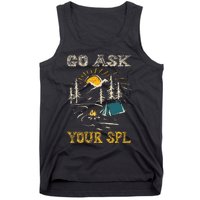 Go Ask Your Spl Tank Top