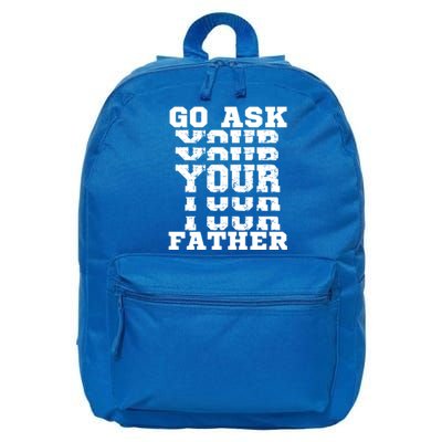 Go Ask Your Father Funny Mother Sarcastic Mom Sassy Gift 16 in Basic Backpack