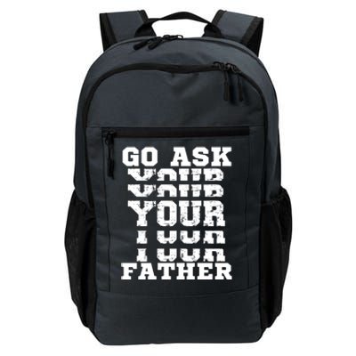 Go Ask Your Father Funny Mother Sarcastic Mom Sassy Gift Daily Commute Backpack